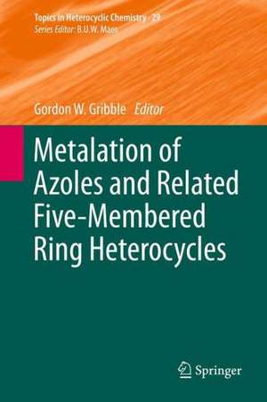 Metalation of Azoles and Related Five-Membered Ring Heterocycles de Gordon W. Gribble