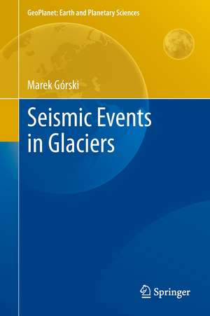 Seismic Events in Glaciers de Marek Górski