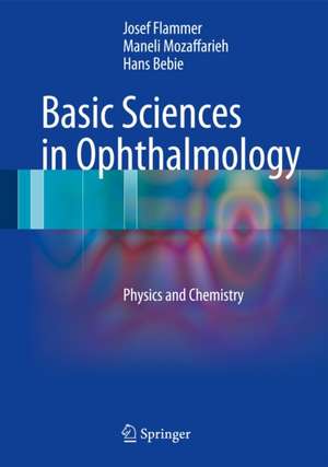 Basic Sciences in Ophthalmology: Physics and Chemistry de Josef Flammer