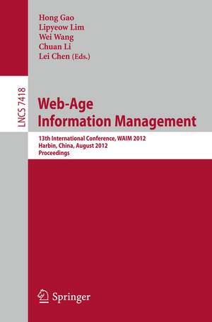 Web-Age Information Management: 13th International Conference, WAIM 2012, Harbin, China, August 18-20, 2012. Proceedings de Hong Gao