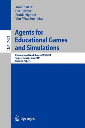 Agents for Educational Games and Simulations: International Workshop, AEGS 2011, Taipei, Taiwan, May 2, 2011, Revised Papers de Martin Beer