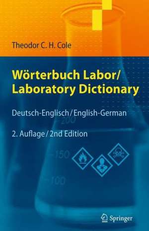 Wörterbuch Labor / Laboratory Dictionary: Deutsch/Englisch - English/German de Theodor C.H. Cole