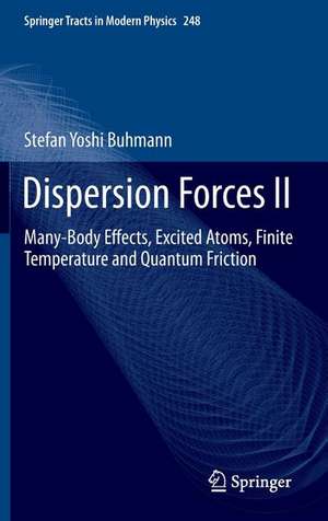 Dispersion Forces II: Many-Body Effects, Excited Atoms, Finite Temperature and Quantum Friction de Stefan Buhmann