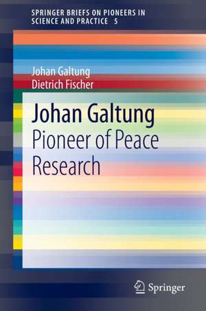 Johan Galtung: Pioneer of Peace Research de Johan Galtung