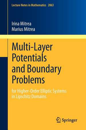 Multi-Layer Potentials and Boundary Problems: for Higher-Order Elliptic Systems in Lipschitz Domains de Irina Mitrea