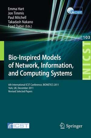 Bio-Inspired Models of Network, Information, and Computing Systems: 6th International ICST Conference, BIONETICS 2011, York, UK, December 5-6, 2011, Revised Selected Papers de Emma Hart