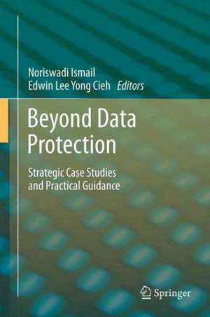 Beyond Data Protection: Strategic Case Studies and Practical Guidance de Noriswadi Ismail