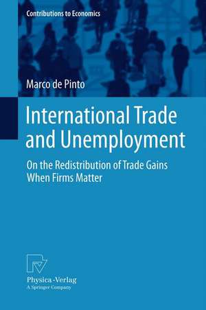 International Trade and Unemployment: On the Redistribution of Trade Gains When Firms Matter de Marco de Pinto