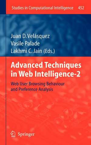 Advanced Techniques in Web Intelligence-2: Web User Browsing Behaviour and Preference Analysis de Juan D. Velásquez