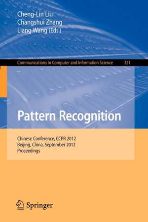 Pattern Recognition: Chinese Conference, CCPR 2012, Beijing, China, September 24-26, 2012. Proceedings de Cheng-Lin Liu