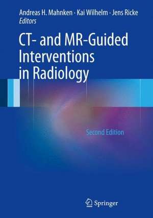 CT- and MR-Guided Interventions in Radiology de Andreas H. Mahnken