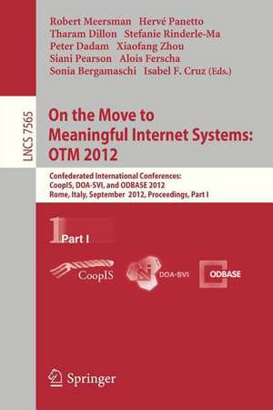 On the Move to Meaningful Internet Systems: OTM 2012: Confederated International Conferences: CoopIS, DOA-SVI, and ODBASE 2012, Rome, Italy, September 10-14, 2012. Proceedings, Part I de Robert Meersman