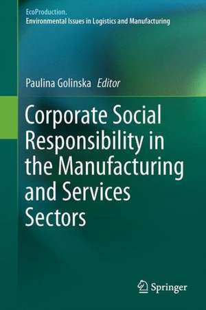 Corporate Social Responsibility in the Manufacturing and Services Sectors de Paulina Golinska-Dawson