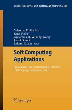 Soft Computing Applications: Proceedings of the 5th International Workshop Soft Computing Applications (SOFA) de Valentina Emilia Balas