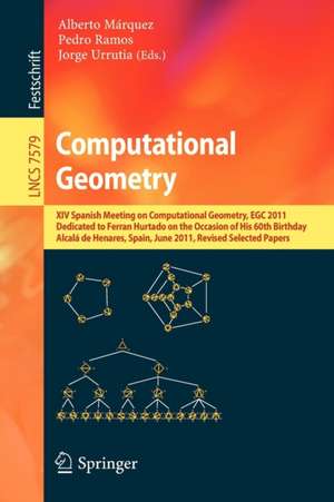 Computational Geometry: XIV Spanish Meeting on Computational Geometry, EGC 2011, Dedicated to Ferran Hurtado on the Occasion of His 60th Birthday, Alcalá de Henares, Spain, June 27-30, 2011, Revised Selected Papers de Alberto Márquez