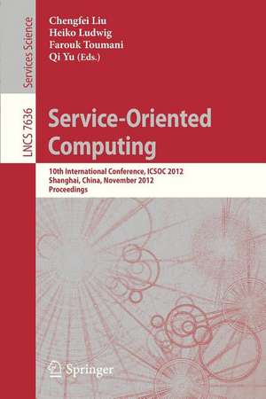 Service-Oriented Computing: 10th International Conference, ICSOC 2012, Shanghai, China, November 12-15, 2012, Proceedings de Chengfei Liu