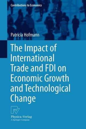 The Impact of International Trade and FDI on Economic Growth and Technological Change de Patricia Hofmann