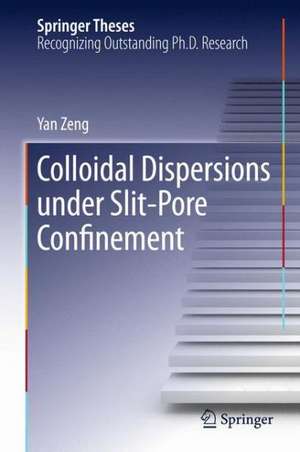 Colloidal Dispersions Under Slit-Pore Confinement de Yan Zeng