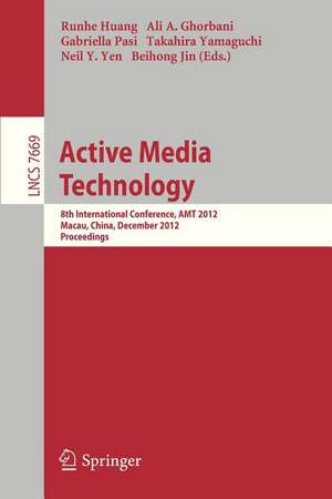 Active Media Technology: 8th International Conference, AMT 2012, Macau, China, December 4-7, 2012, Proceedings de Runhe Huang