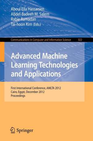 Advanced Machine Learning Technologies and Applications: First International Conference, AMLTA 2012, Cairo, Egypt, December 8-10, 2012, Proceedings de Aboul Ella Hassanien