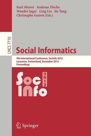 Social Informatics: 4th International Conference, SocInfo 2012, Lausanne, Switzerland, December 5-7, 2012, Proceedings de Karl Aberer