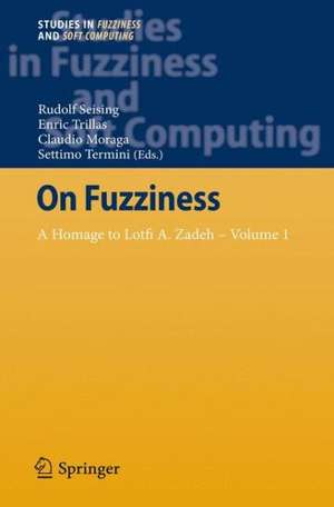 On Fuzziness: A Homage to Lotfi A. Zadeh – Volume 1 de Rudolf Seising