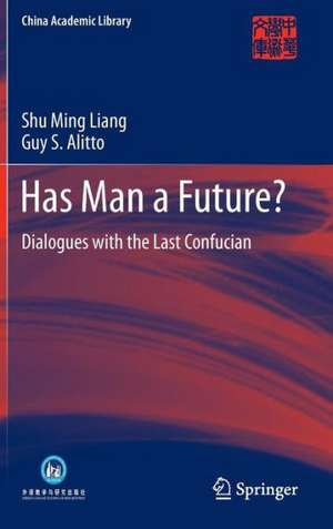 Has Man a Future?: Dialogues with the Last Confucian de Shu Ming Liang