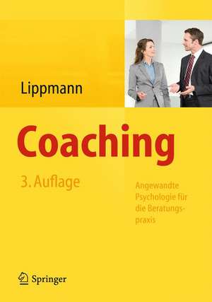 Coaching: Angewandte Psychologie für die Beratungspraxis de Eric Lippmann