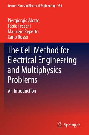 The Cell Method for Electrical Engineering and Multiphysics Problems: An Introduction de Piergiorgio Alotto