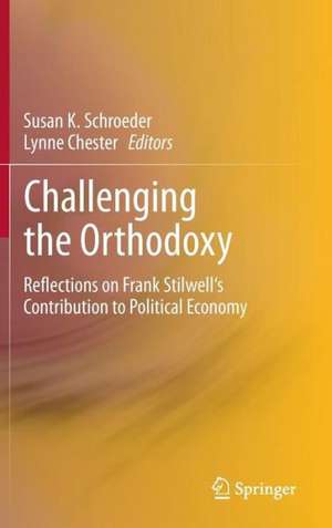 Challenging the Orthodoxy: Reflections on Frank Stilwell's Contribution to Political Economy de Susan K. Schroeder