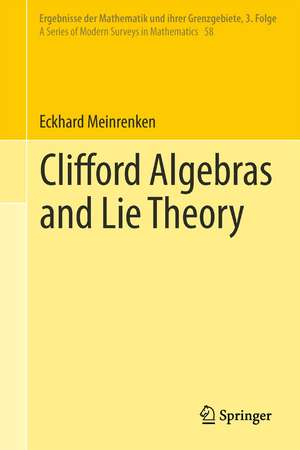 Clifford Algebras and Lie Theory de Eckhard Meinrenken