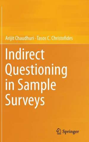 Indirect Questioning in Sample Surveys de Arijit Chaudhuri