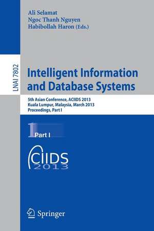 Intelligent Information and Database Systems: 5th Asian Conference, ACIIDS 2013, Kuala Lumpur, Malaysia, March 18-20, 2013, Proceedings, Part I de Ali Selamat