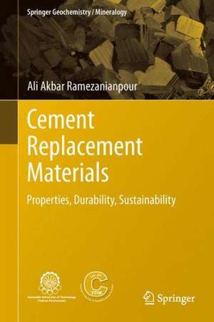 Cement Replacement Materials: Properties, Durability, Sustainability de Ali Akbar Ramezanianpour