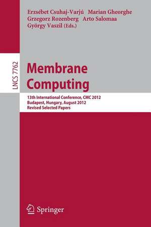 Membrane Computing: 13th International Conference, CMC 2012, Budapest, Hungary, August 28-31, 2012, Revised Selected Papers de Erzsebet Csuhaj-Varju