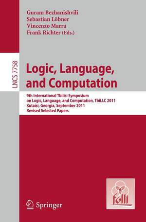 Logic, Language, and Computation: 9th International Tbilisi Symposium on Logic, Language, and Computation, TbiLLC 2011, Kutaisi, Georgia, September 26-30, 2011, Revised Selected Papers de Guram Bezhanishvili