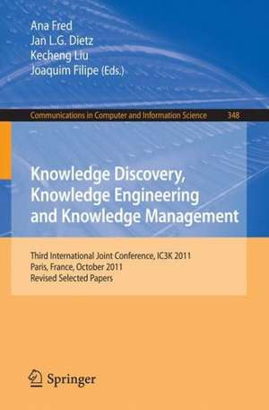 Knowledge Discovery, Knowledge Engineering and Knowledge Management: Third International Joint Conference, IC3K 2011, Paris, France, October 26-29, 2011. Revised Selected Papers de Ana Fred