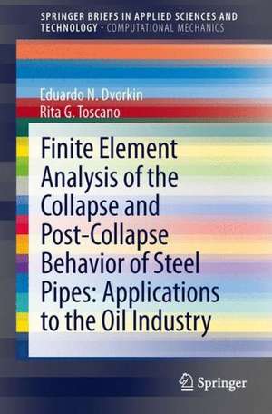 Finite Element Analysis of the Collapse and Post-Collapse Behavior of Steel Pipes: Applications to the Oil Industry de Eduardo N. Dvorkin