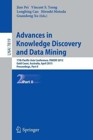 Advances in Knowledge Discovery and Data Mining: 17th Pacific-Asia Conference, PAKDD 2013, Gold Coast, Australia, April 14-17, 2013, Proceedings, Part II de Jian Pei