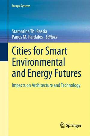 Cities for Smart Environmental and Energy Futures: Impacts on Architecture and Technology de Stamatina Th. Rassia