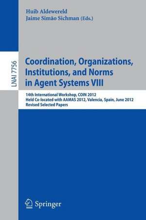 Coordination, Organizations, Intitutions, and Norms in Agent Systems VIII: COIN 2012 International Workshops, COIN@AAMAS Valencia, Spain, June 2012, Revised Selected Papers de Jaime Simao Sichman