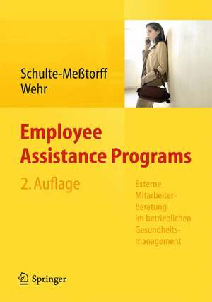 Employee Assistance Programs: Externe Mitarbeiterberatung im betrieblichen Gesundheitsmanagement de Claudia Schulte-Meßtorff