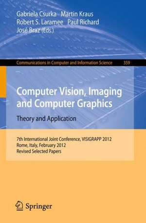 Computer Vision, Imaging and Computer Graphics - Theory and Applications: International Joint Conference, VISIGRAPP 2012, Rome, Italy, February 24-26, 2012. Revised Selected Papers de Gabriela Csurka