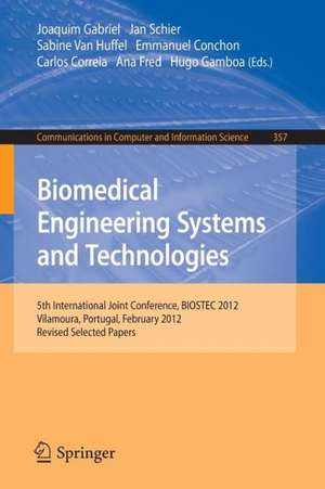 Biomedical Engineering Systems and Technologies: 5th International Joint Conference, BIOSTEC 2012, Vilamoura, Portugal, February 1-4, 2012, Revised Selected Papers de Joaquim Gabriel