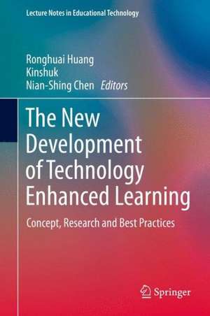 The New Development of Technology Enhanced Learning: Concept, Research and Best Practices de Ronghuai Huang