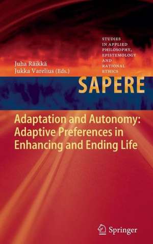 Adaptation and Autonomy: Adaptive Preferences in Enhancing and Ending Life de Juha Räikkä