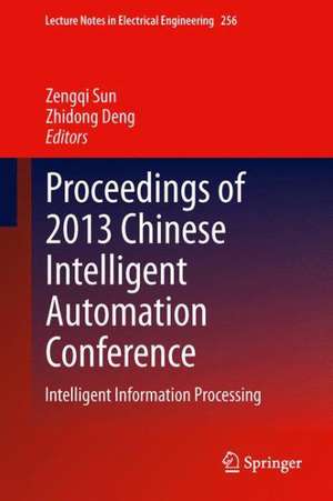 Proceedings of 2013 Chinese Intelligent Automation Conference: Intelligent Information Processing de Zengqi Sun