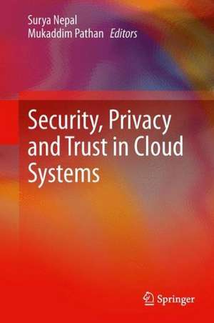 Security, Privacy and Trust in Cloud Systems de Surya Nepal