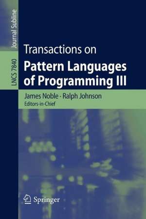 Transactions on Pattern Languages of Programming III de James Noble