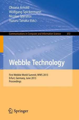 Webble Technology: First Webble World Summit, WWS 2013, Erfurt, Germany, June 3-5, 2013. Proceedings de Oksana Arnold